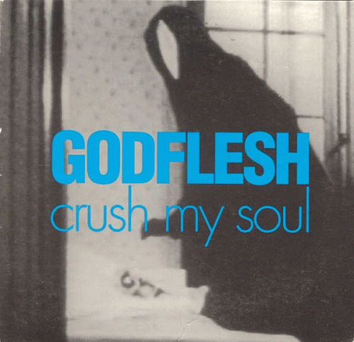 Godflesh : Crush My Soul